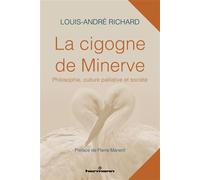 La cigogne de Minerve Philosophie, culture palliative et société - Louis-André Richard - Hermann - broché - Essai