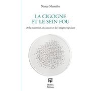 La Cigogne et le Sein fou: De la maternité, du cancer et de l'énigme bipolaire