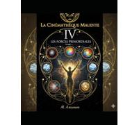 LA CINÉMATHÈQUE MAUDITE - TOME 4 - LES FORCES PRIMORDIALES