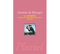 La Cinéphilie Invention d'un regard, histoire d'une culture - Antoine de Baecque - Hachette Pluriel Reference - Poche - Essai