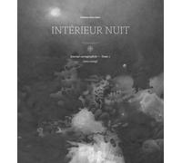 LA CINQUIEME COUCHE Journal cartographique Tome 1 : Intérieur nuit (2011-2019)