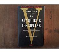 La Cinquième Discipline. L'Art et la manière des organisations qui apprennent