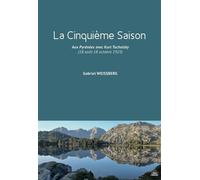 La Cinquième Saison Aux Pyrénées avec Kurt Tucholsky (août-octobre 1925) - Gabriel Weissberg - Le Pas D'oiseau - broché - Récit