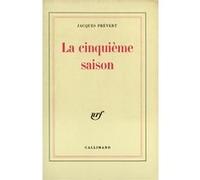 Jacques Prévert – La cinquième saison – Éd. Danièle Gasiglia-Laster & Arnaud Laster – Gallimard