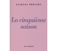 La cinquième saison Jacques Prévert (Auteur), Danièle Gasiglia-Laster (Edité par), Arnaud Laster (Edité par)