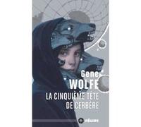 La cinquieme tete de cerbere Gene Wolfe (Auteur)