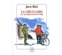 La Circulaire et autres racontars Jørn Riel (Auteur), Susanne Juul (Traduction), Bernard Saint Bonnet (Traduction)