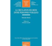 La circulation des biens entre personnes publiques Prix de thèse 2010 de l'association française pour la recherche en droit adminis - Nathalie Bettio - Lgdj - broché - Etude