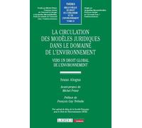 La circulation des modèles juridiques dans le domaine de l'environnement Vers un droit global de l'environnement - Ivano Alogna - Lgdj - broché - Etude