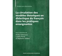 La circulation des modèles théoriques en didactique du français dans les pratiques enseignantes - Malika Kaheraoui - Presses Universitaires Bordeaux - broché - Etude