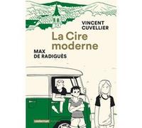 La Cire moderne Max De Radiguès (Dessinateur), Vincent Cuvellier (Scénario)