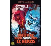 La Citadelle du Chaos Steve Jackson (Auteur), Marie Saint-Dizier (Traduction), Marie Farré (Traduction), Vlado Krizan (Illustration)