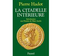 La Citadelle intérieure Introduction aux Pensées de Marc Aurèle - Pierre Hadot - Fayard - broché - Livre