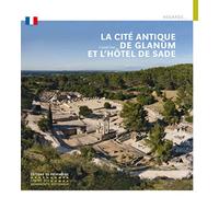 La Cité Antique De Glanum Et L'hôtel De Sade