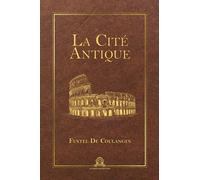 La cité antique: étude sur le culte, le droit, les institutions de la Grèce et de Rome