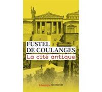 La Cité antique Numa Denis Fustel de Coulanges (Auteur)