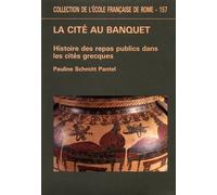 La Cité au Banquet : histoire des repas publics dans les cités grecques