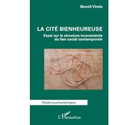 La cité bienheureuse: Essai sur la structure inconsciente du lien social contemporain