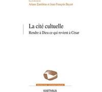 La cité cultuelle. Rendre à Dieu ce qui revient à César Ariane Zambiras (Coordination éditoriale), Jean-François Bayart (Coordination éditoriale)