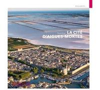 La Cité d'Aigues-Mortes Pierre Gras (Auteur)