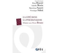 La cité dans la psychanalyse Rémi Brassié (Directeur éditorial), Isabelle Morin (Directeur éditorial), Marie-Jean Sauret (Directeur éditorial), Veronique Sidoit (Directeur éditorial)