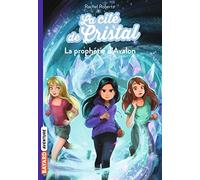 La cité de cristal, Tome 05: La prophétie d'Avalon