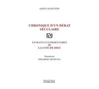 La Cité De Dieu - Chronique D'un Débat Séculaire
