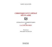 La cité de Dieu: Chronique d'un débat séculaire
