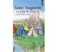 La Cité de Dieu Partie 3 : Livres XVIII à XXII - Saint Augustin - Points - broché - Essai