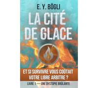 La Cité de Glace - Et si survivre vous coûtait votre libre arbitre ?: Une dystopie brûlante - Livre 1