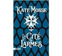 La Cité de larmes Kate Mosse (Auteur), Caroline Nicolas (Traduction)