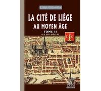 La cité de Liège au Moyen Age: Tome 2, Des origines au début du XIVe siècle