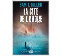 La Cité de l'orque Sam J. Miller (Auteur), Anne-Sylvie Homassel (Traduction)