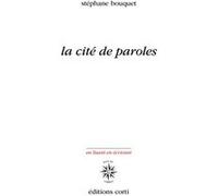 La cité de paroles Stéphane Bouquet (Auteur)
