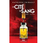La Cité de sang Tome 1 - Le virus - Kathleen Thibault - Mortagne Eds - broché - Roman