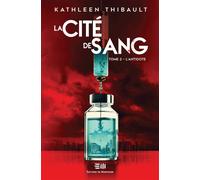 La Cité de sang Tome 2 - L'antidote - Kathleen Thibault - Mortagne Eds - broché - Roman