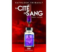 La Cité de sang Tome 3 - La cure - Kathleen Thibault - Mortagne Eds - broché - Roman