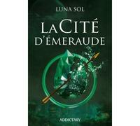 La cite d'emeraude - Luna Sol - Addictasy - broché - Roman
