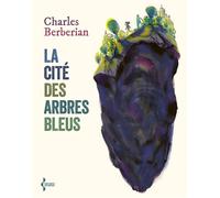 La Cité des arbres bleus - Charles Berbérian - Seghers - ebook (ePub) - Poésie