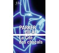 Parker Bilal – La cité des chacals – Une enquête de Makana – Trad. Gérard de Chergé – Gallimard