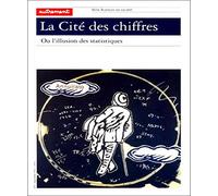 La Cite Des Chiffres. Ou L'Illusion Des Statistiques
