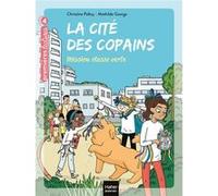 La cité des copains - Mission classe verte CE1/CE2 dès 7 ans Christine Palluy (Auteur), Mathilde George (Illustration)