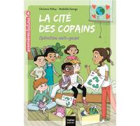 La cité des copains - Opération anti-gaspi CE1/CE2 dès 7 ans - Christine Palluy - Hatier Jeunesse - Poche - Roman cadet