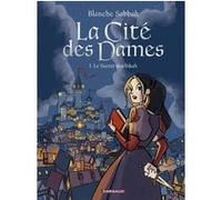 Blanche Sabbah – La Cité des Dames – Tome 1 : Le Secret des Sikah – Dargaud – Cartonné