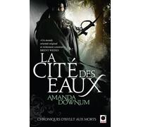 La Cité des eaux, (Chroniques d'Isyllt aux Morts*) - Amanda Downum - Orbit Libri - broché - Roman
