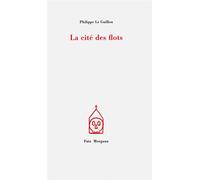La cité des flots - Philippe Le Guillou - Fata Morgana - broché - Roman