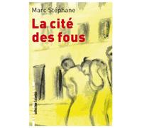 La cité des fous: Souvenirs de Sainte-Anne