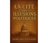 LA CITÉ DES ILLUSIONS POLITIQUES