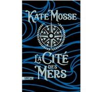 La Cité des mers Kate Mosse (Auteur), Caroline Nicolas (Traduction)