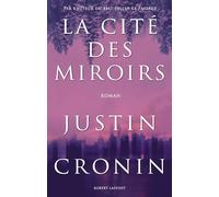 La cité des miroirs - Justin Cronin - Robert Laffont - broché - Roman